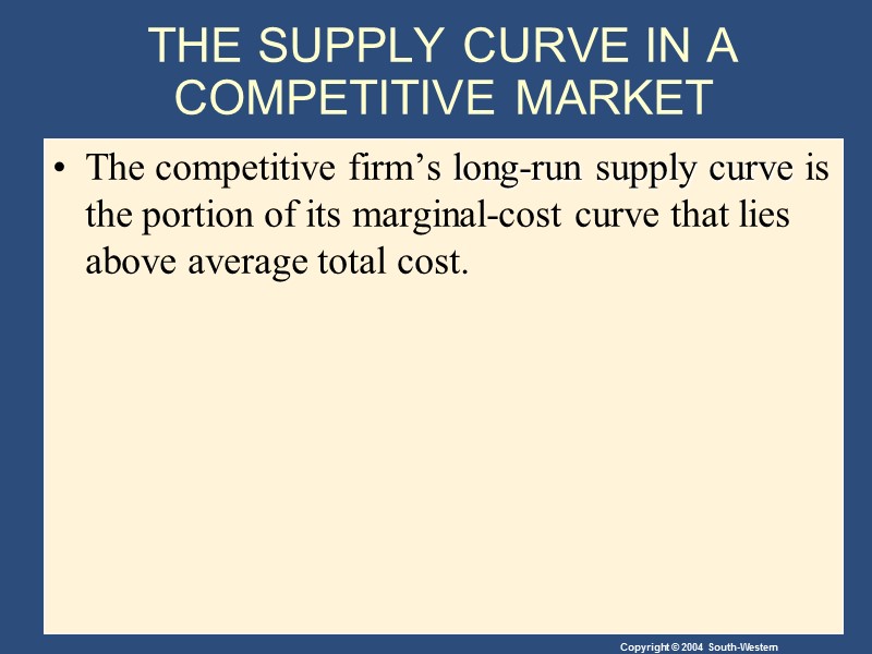 THE SUPPLY CURVE IN A COMPETITIVE MARKET The competitive firm’s long-run supply curve is